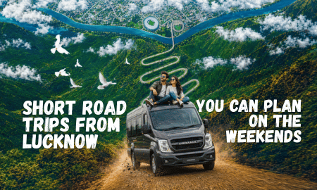 Short Road Trips from Lucknow You Can Plan on the Weekends