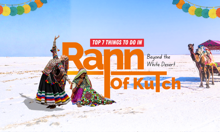 Top 7 Things To Do in Rann of Kutch- Beyond the White Desert